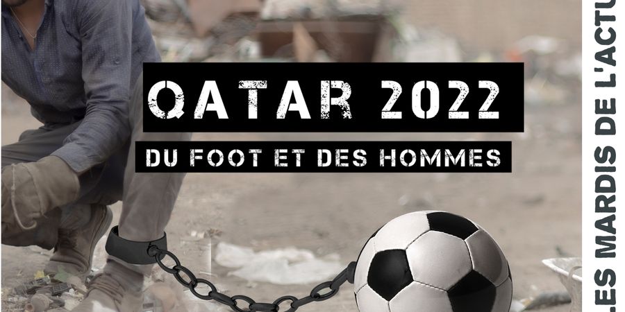 image - Les Mardis de l'Actu - Qatar 2022 : Du Foot et des Hommes