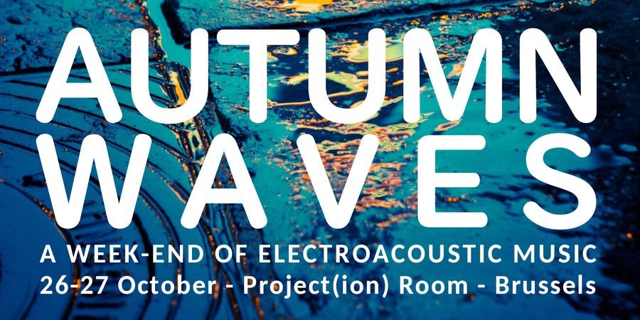 image - Autumn Waves - A Week-end of Electroacoustic Music