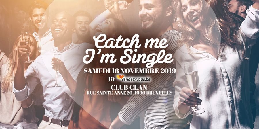 image - Catch Me I m Single au Sablon / Soirée 30+/ Et plus si affinité!