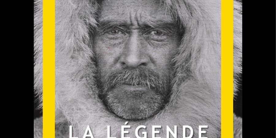 image - La Légende National Geographic, 130 ans de voyages et d'exploration