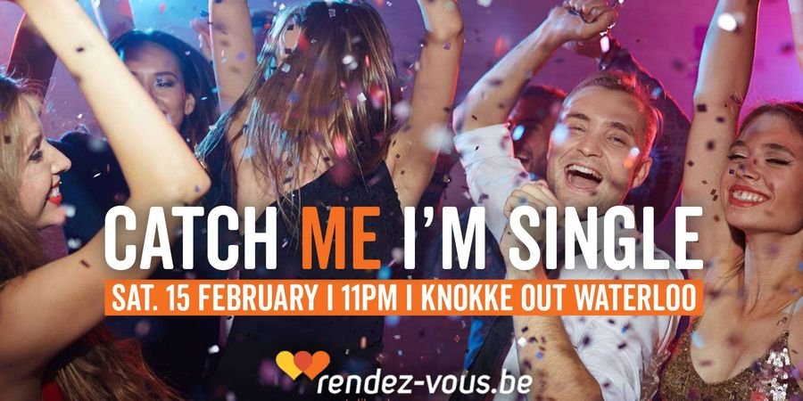 image - Catch Me I m Single au Knokke Out Waterloo /Et plus si affinité!