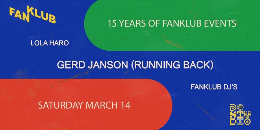 image - 15 years of Fanklub events with Gerd Janson, Lola Haro and Fanklub dj's