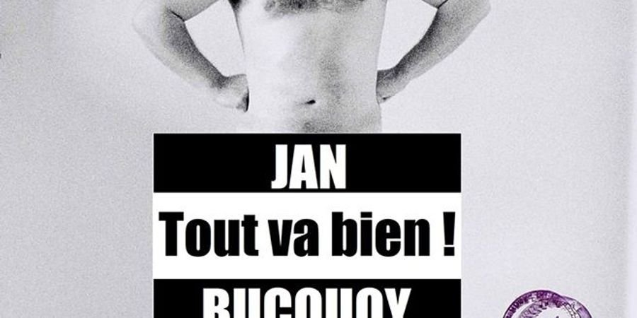 image - Tout va bien ! Jan Bucquoy