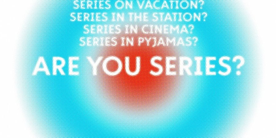 image - Are you series?