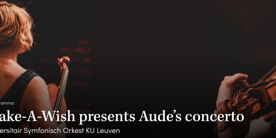 image - Make-A-Wish presents Aude’s concerto Universitair Symfonisch Orkest KU Leuven