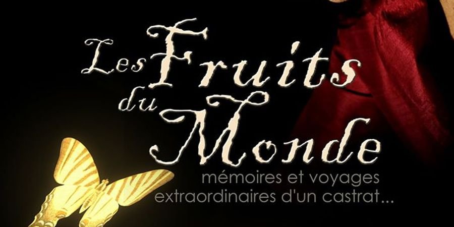 image - Dominique Corbiau - Les Fruits du Monde, mémoires et voyages extraordinaires d’un castrat