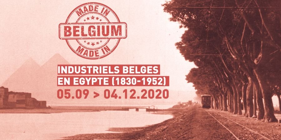 image - Made in Belgium. Belgische industriëlen in Egypte (1830 - 1952)