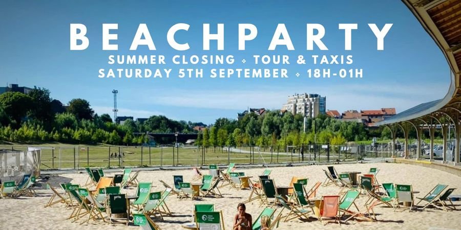 image - Summer Closing, Beach Party, Tour & Taxis