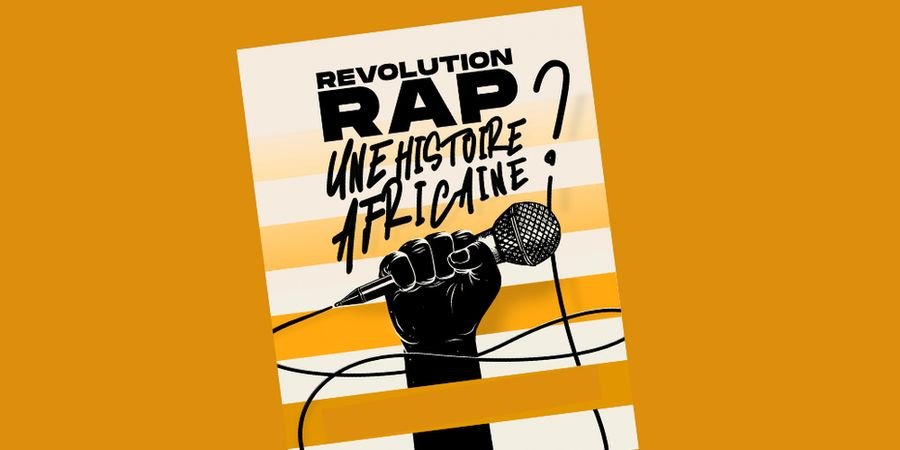 image - Révolution rap, une histoire Africaine ?