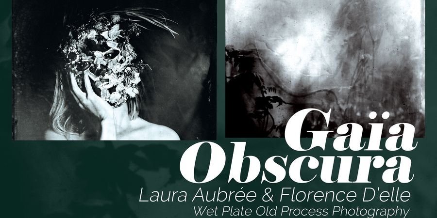 image - Gaïa Obscura Exhibition - Laura Aubrée et Florence D'elle
