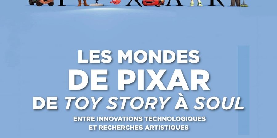 image - Les mondes de Pixar, de ‘Toy Story’ à ‘Soul’. Entre innovations technologiques et recherches artistiques