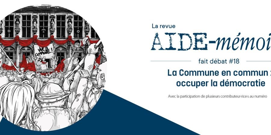 image - Aide-Mémoire fait débat #18 - La Commune en commun : occuper la démocratie