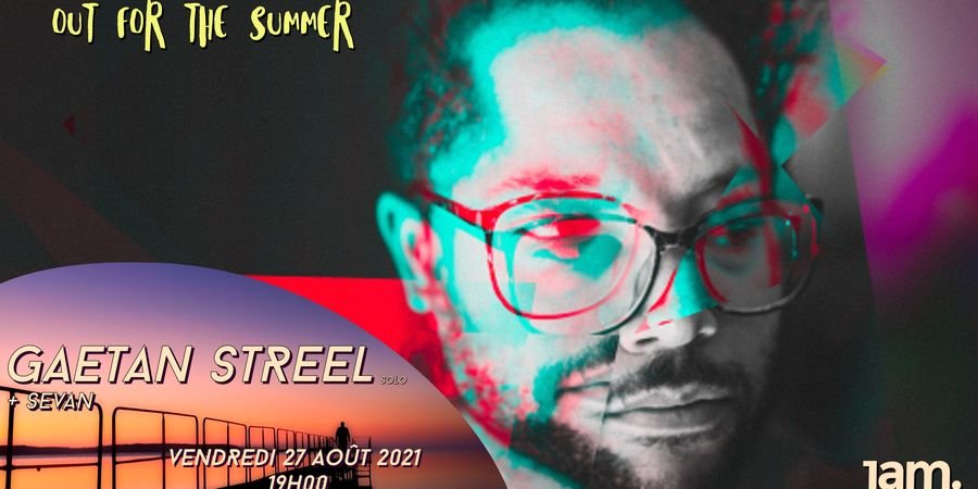 image - Out For The Summer: Gaëtan Streel (solo) + Sevan