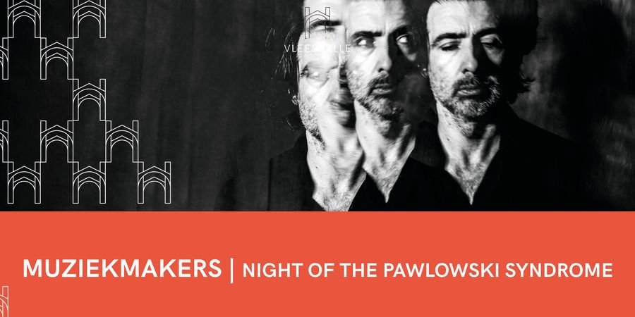 image - Muziekmakers / Night Of The Pawlowski Syndrome   Koop tickets   Delen