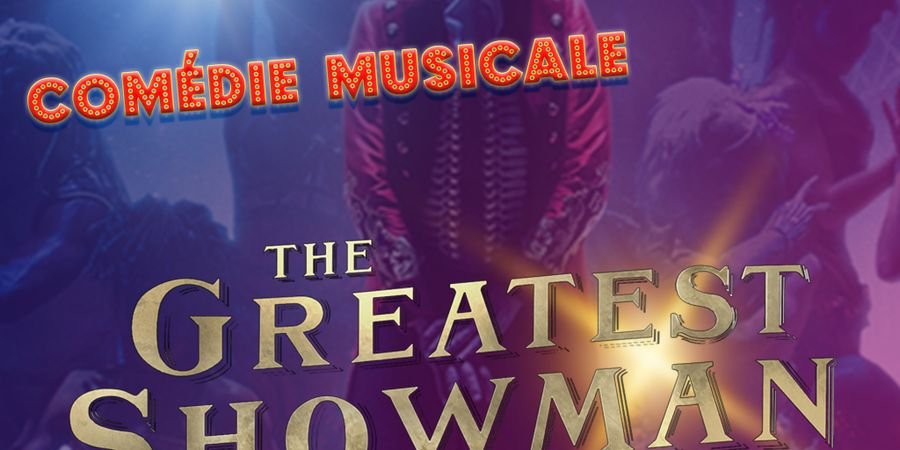 image - Stage The Greatest Showman - Comédie musicale