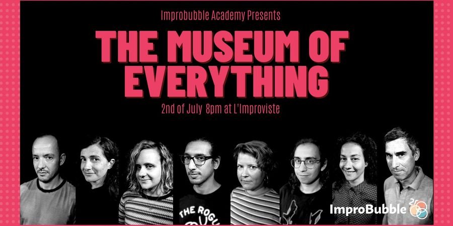 image - ImproBubble Academy presents: The Museum of Everything