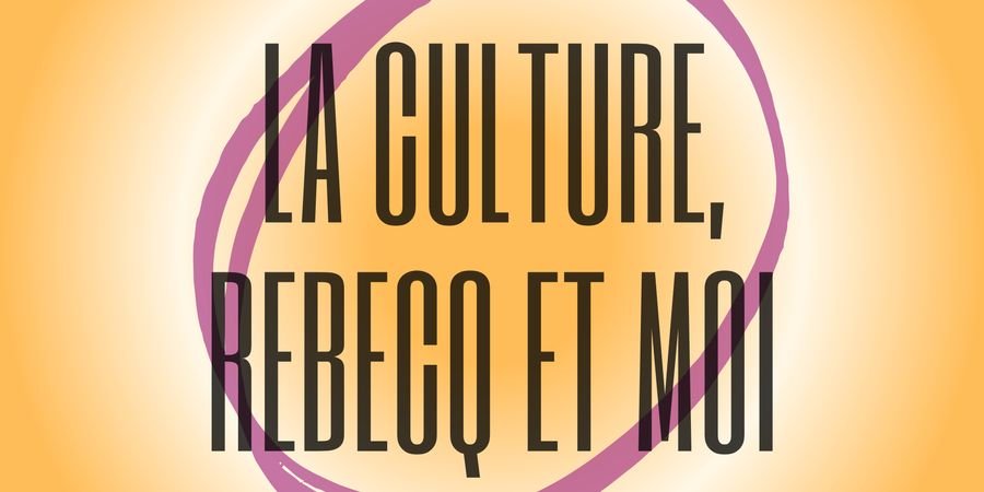 image - La Culture, Rebecq & moi