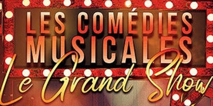 image - Les Comédies Musicales - Le Grand Show