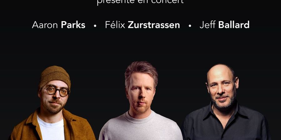 image - Félix Zurstrassen, Aaron Parks & Jeff Ballard
