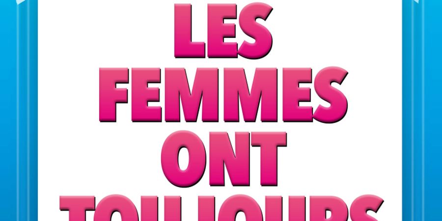 image - Les femmes ont toujours raison, les hommes n'ont jamais tort !