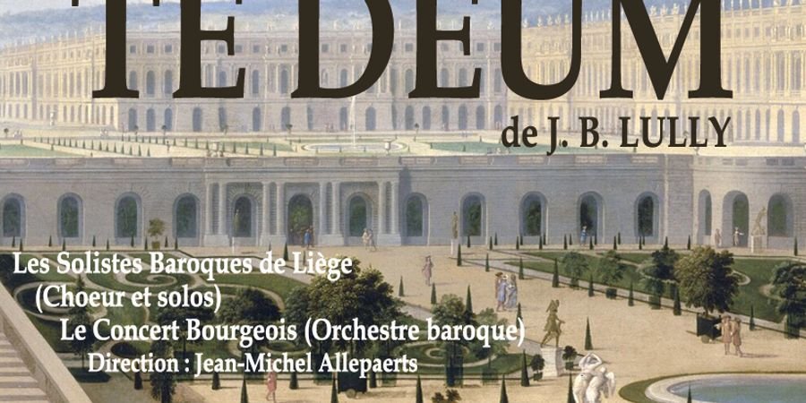 image - TE DEUM de Lully par les Solistes Baroques de Liège et le Concert Bourgeois