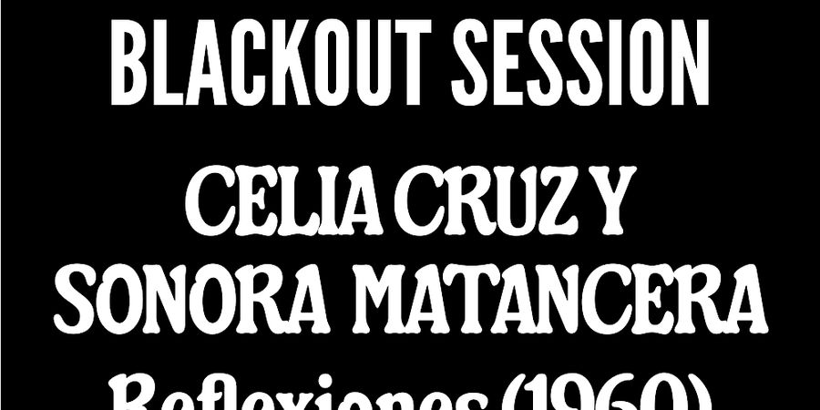image - Blackout Session - Celia Cruz y Sonora Matancera - Reflexiones (1960)
