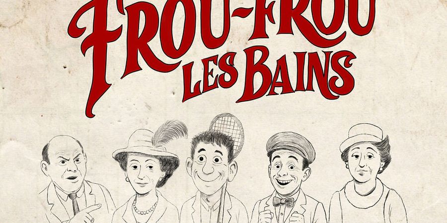 image - COMPAGNIE DE NOCHET - Frou-Frou les bains